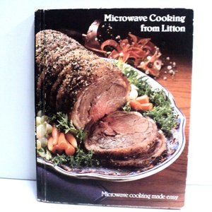 Microwave Cooking from Litton Cook Book Vintage 1981 Hardcover 128 Pages